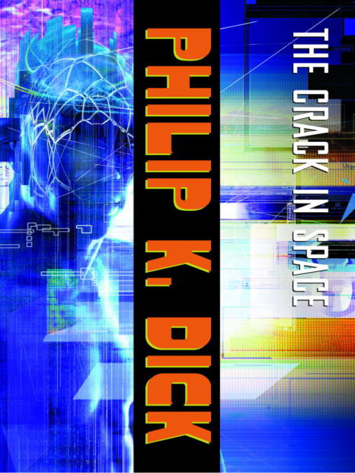 Title details for The Crack in Space by Philip K. Dick - Wait list